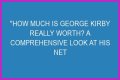 George Kirby Net Worth: How Much Is George Kirby Worth?