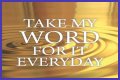___ my word for it